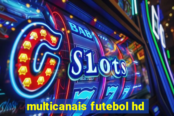 multicanais futebol hd